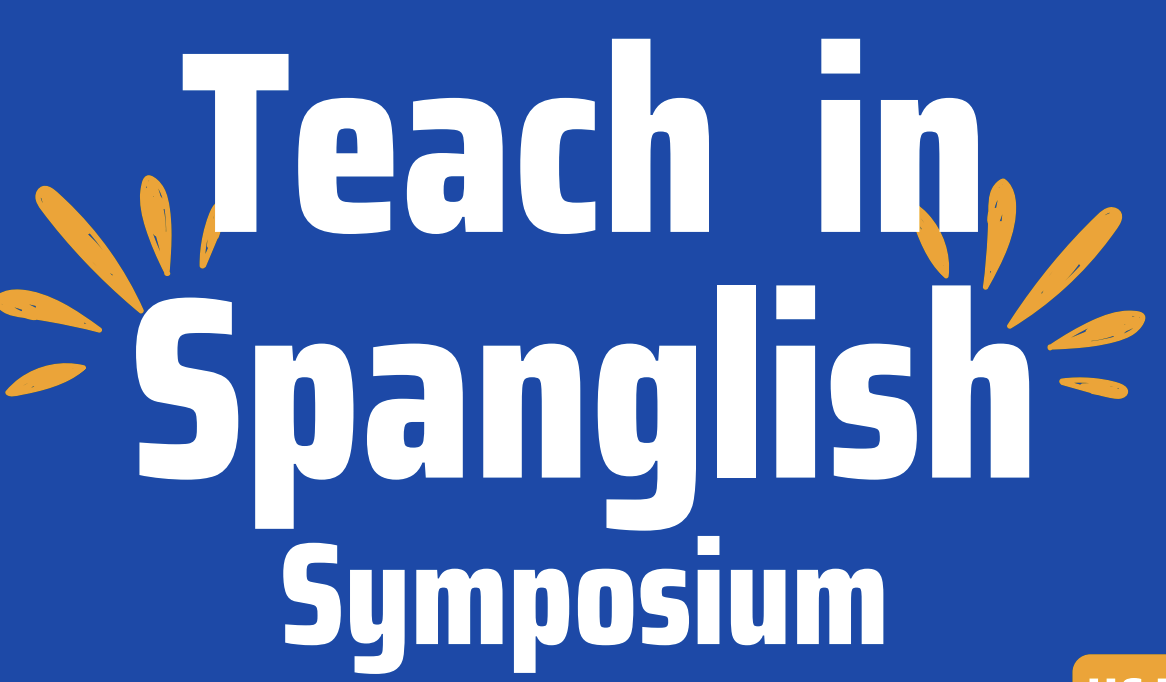 Teach in Spanglish Symposium